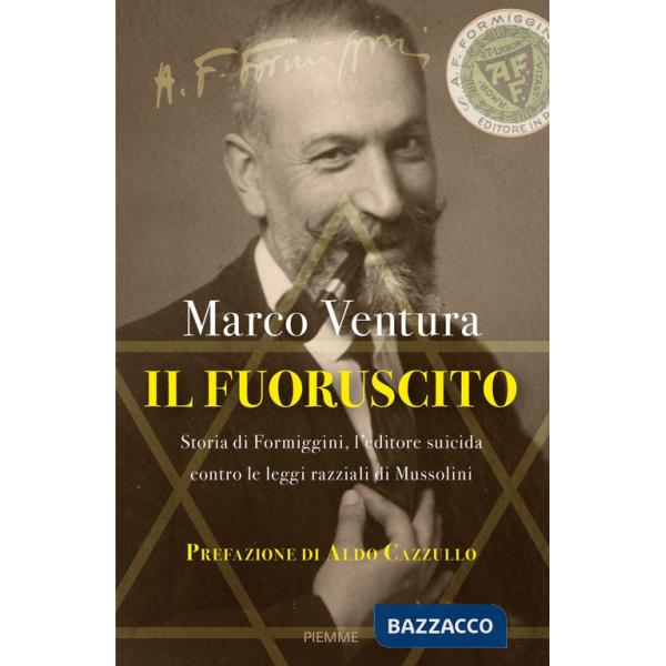 Fuoruscito. Storia di Formiggini, l'editore suicida contro le leggi razziali (Il)