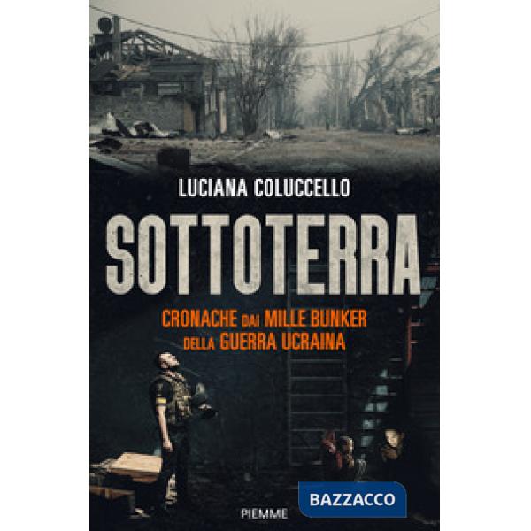 Sottoterra. Cronache dai mille bunker della guerra ucraina