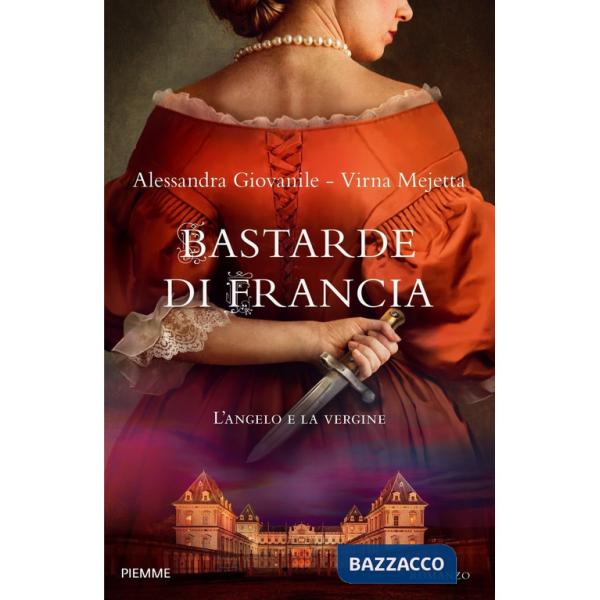 Bastarde di Francia. L'angelo e la vergine