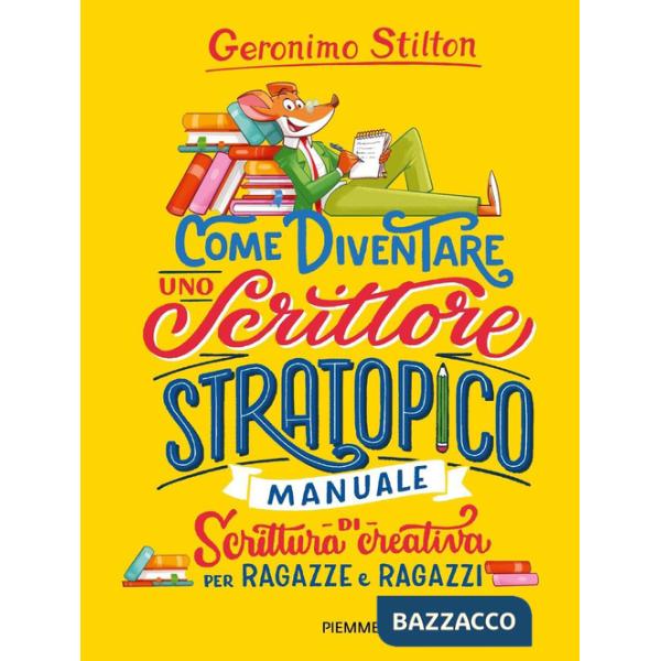 Come diventare uno scrittore stratopico. Manuale di scrittura creativa per ragazze e ragazzi