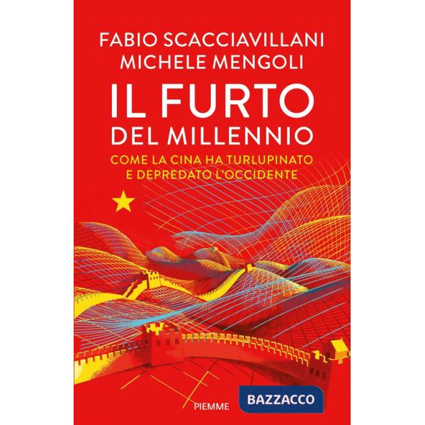 Furto del millennio. Come la Cina ha turlupinato e depredato l'Occidente (Il)