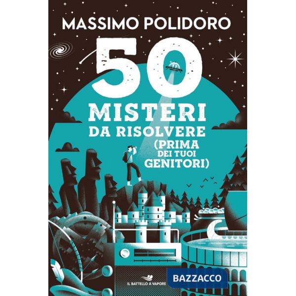 50 misteri da risolvere (prima dei tuoi genitori)