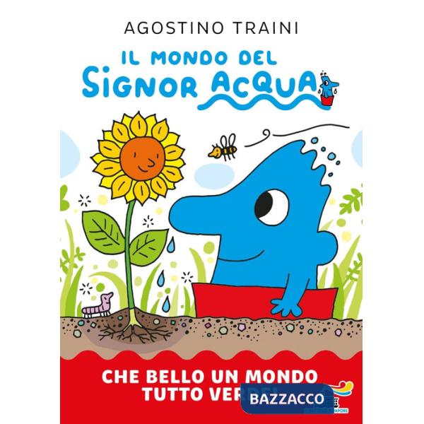 Che bello un mondo tutto verde! Il mondo del signor Acqua. Ediz. a colori