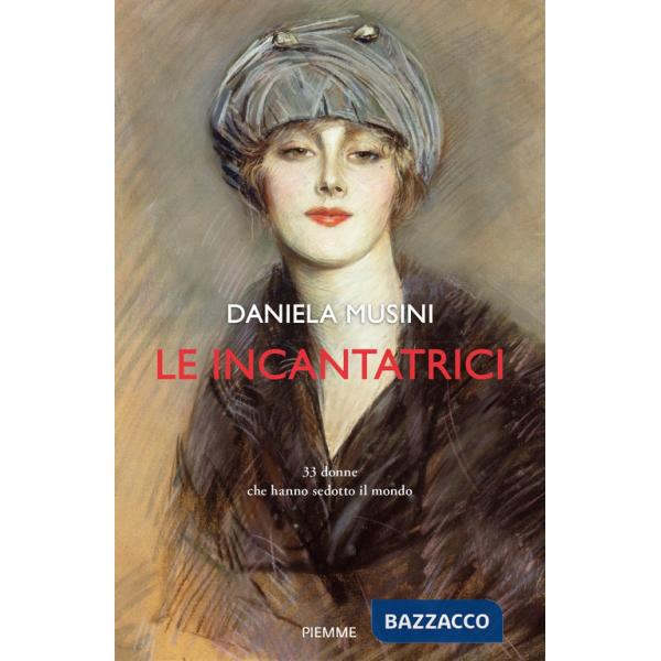 Incantatrici. 33 donne che hanno sedotto il mondo (Le)