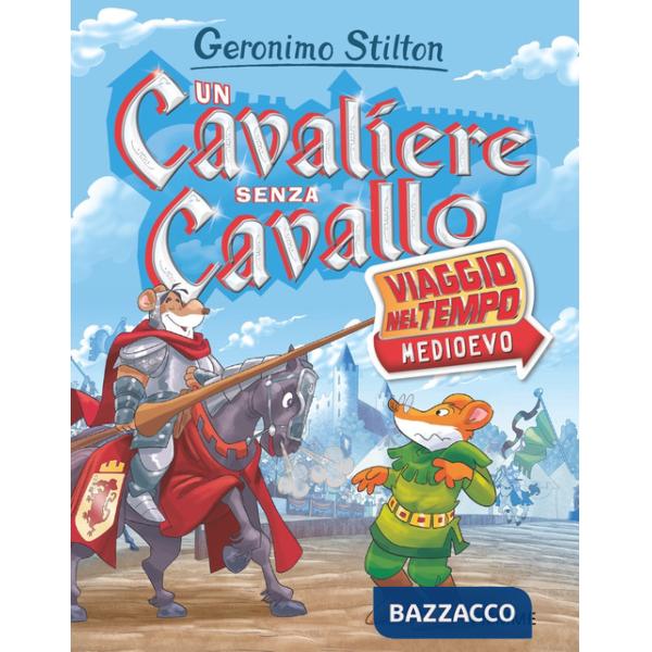 Cavaliere senza cavallo. Viaggio nel tempo: Medioevo (Un)