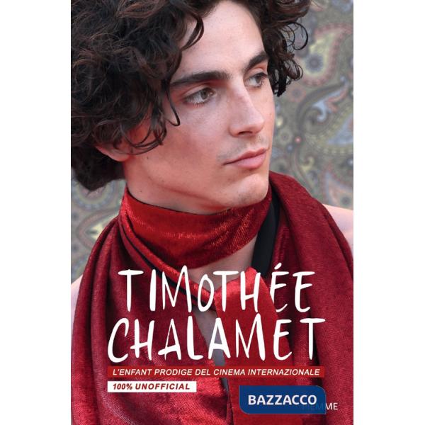Timothée Chalamet. L'enfant prodige del cinema internazionale. 100% unofficial
