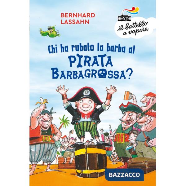 Chi ha rubato la barba al pirata Barbagrossa? Ediz. a colori