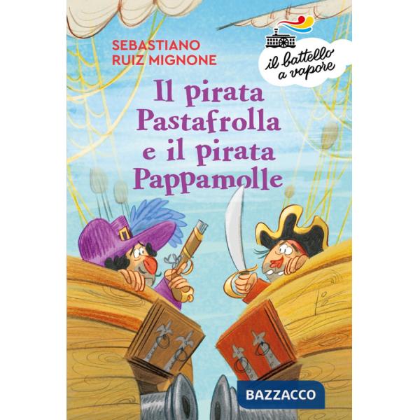 Pirata Pastafrolla e il pirata Pappamolle. Ediz. a colori (Il)