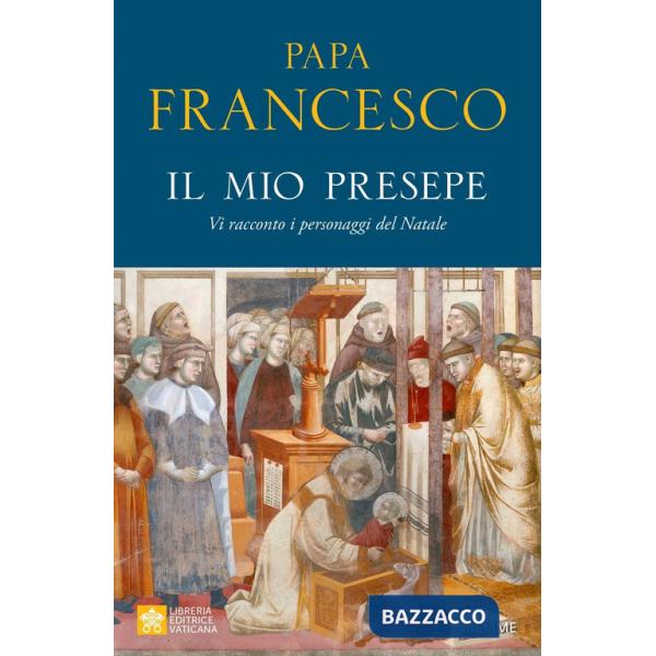 Mio presepe. Vi racconto i personaggi del Natale (Il)