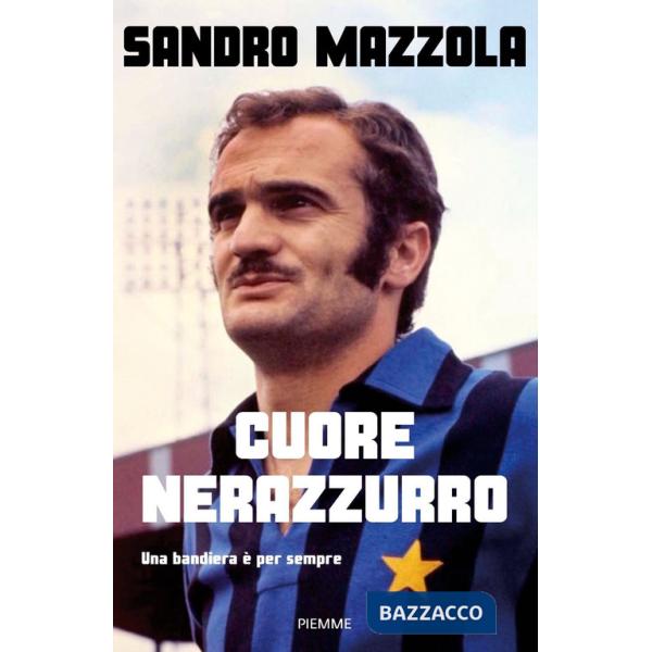 Cuore nerazzurro. Una bandiera è per sempre