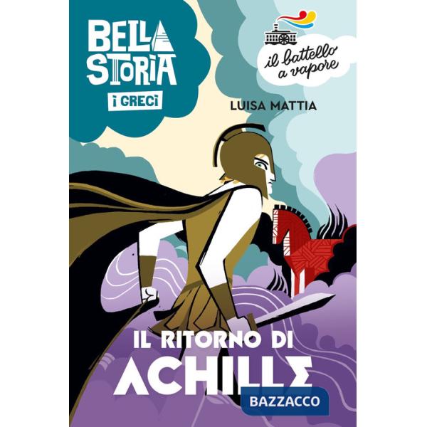 Bella storia. I Greci. Il ritorno di Achille