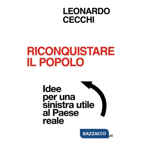 Riconquistare il popolo. Idee per una sinistra utile al Paese reale