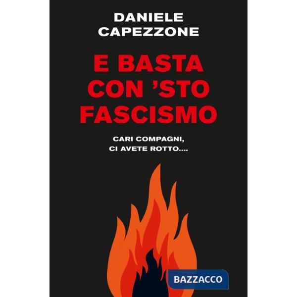 E basta con 'sto fascismo. Cari compagni, ci avete rotto...