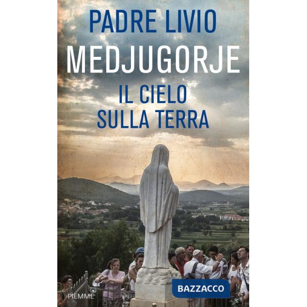 Medjugorje. Il cielo sulla terra
