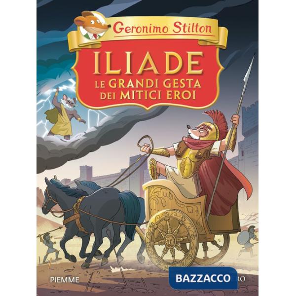Iliade. Le grandi gesta dei mitici eroi di Omero