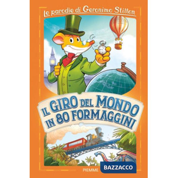 Giro del mondo in 80 formaggini. Le parodie di Geronimo Stilton (Il)