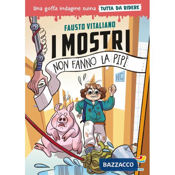 Mostri non fanno la pipì. Una goffa indagine suina tutta da ridere. Ediz. illustrata (I)