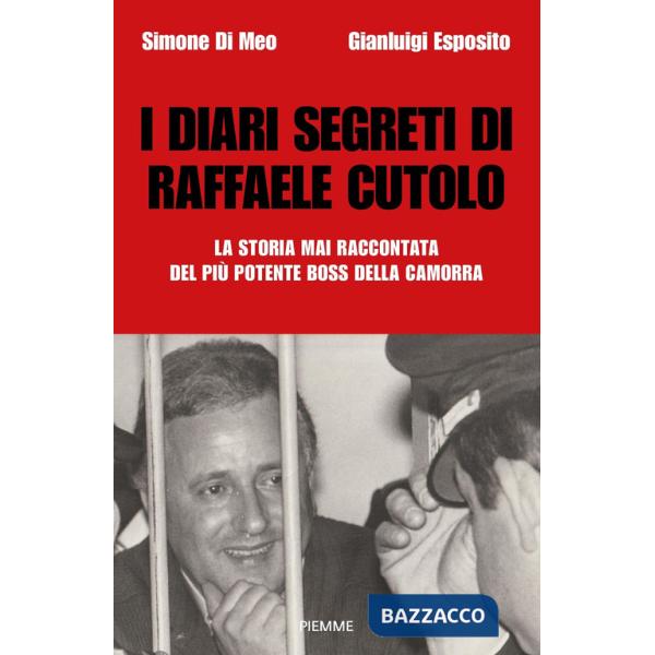 Diari segreti di Raffaele Cutolo. La storia mai raccontata del più potente boss della camorra (I)