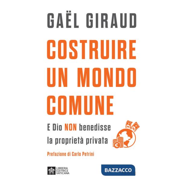Costruire un mondo comune. E Dio non benedisse la proprietà privata