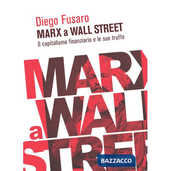 Marx a Wall Street. Il capitalismo finanziario e le sue truffe