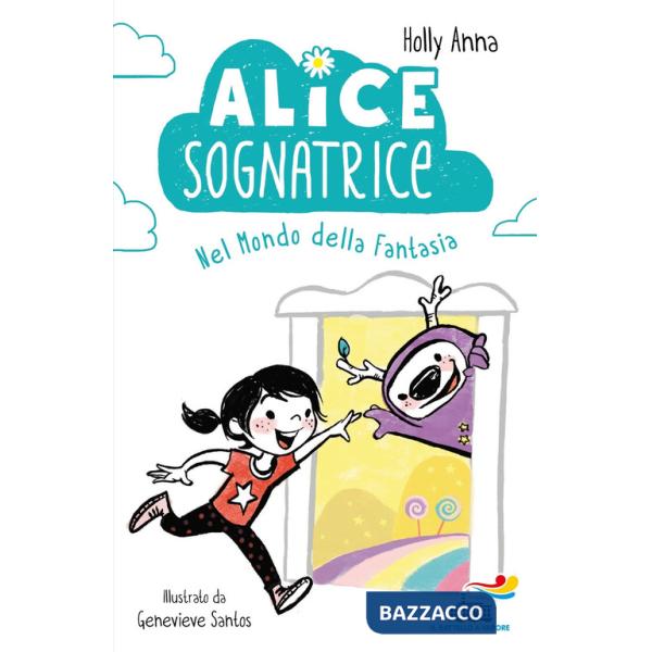 Alice sognatrice nel mondo della fantasia. Ediz. illustrata
