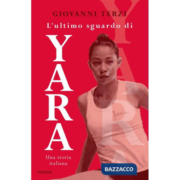 Ultimo sguardo di Yara. Una storia italiana (L')