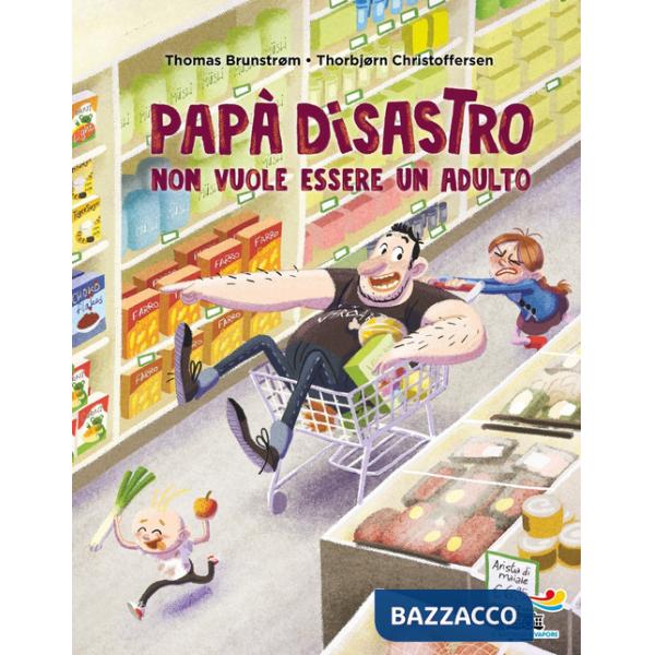 Papà disastro non vuole essere un adulto. Ediz. a colori