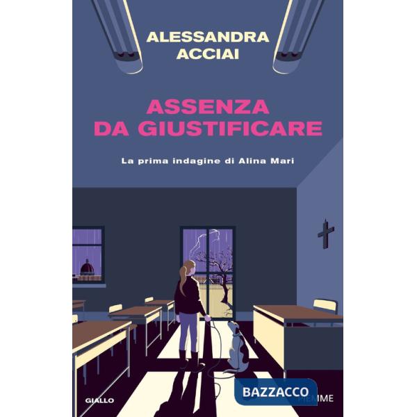 Assenza da giustificare. La prima indagine di Alina Mari