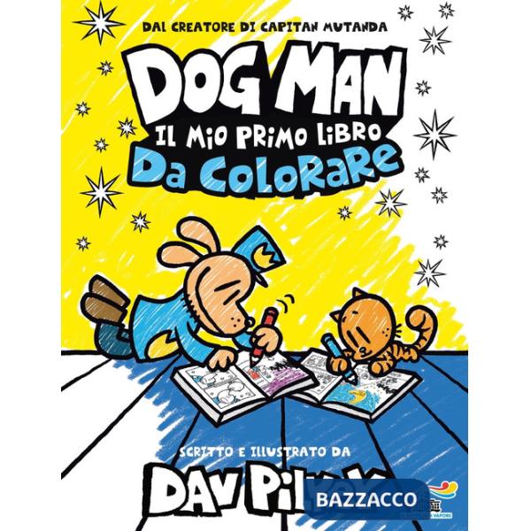 Dog Man. Il mio primo libro da colorare