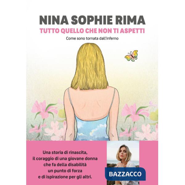 Tutto quello che non ti aspetti. Come sono tornata dall'inferno