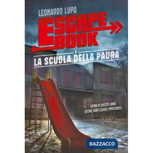 Scuola della paura. Escape book (La)