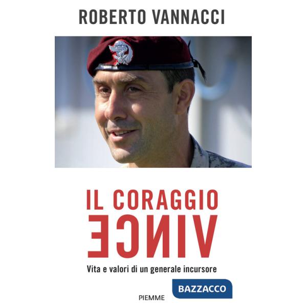Coraggio vince. Vita e valori di un generale incursore (Il)