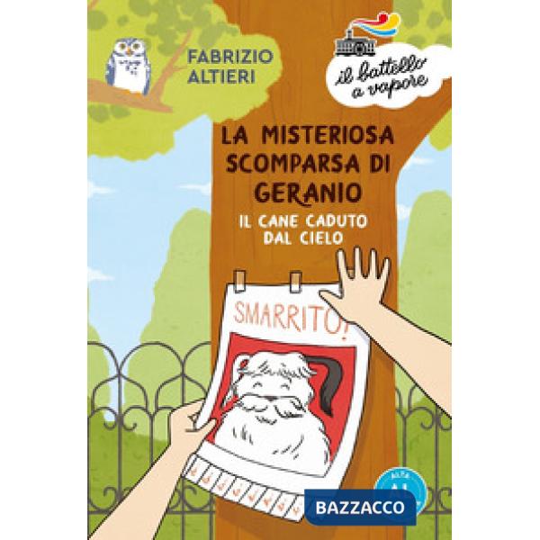 Misteriosa scomparsa di Geranio, il cane caduto dal cielo. Ediz. ad alta leggibilità (La)