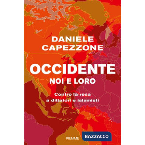 Occidente noi e loro. Contro la resa a dittatori e islamisti