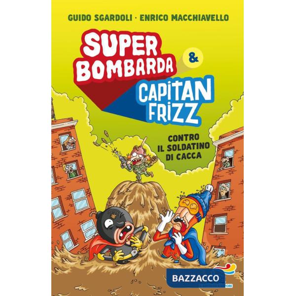 Super Bombarda e Capitan Frizz contro il soldatino di cacca