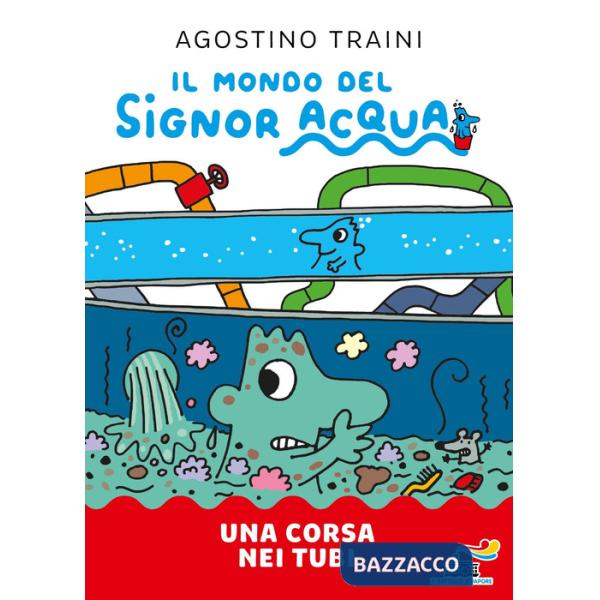 Corsa nei tubi. Il mondo del signor Acqua (Una)