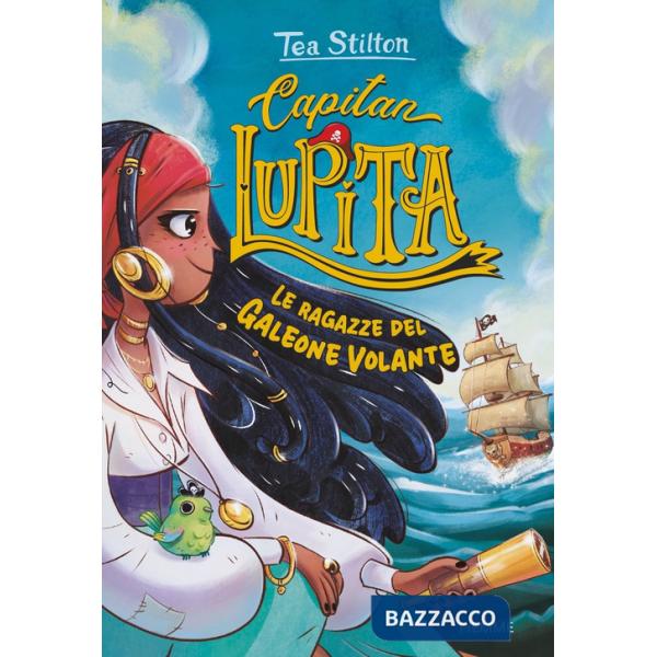 Ragazze del Galeone Volante. Capitan Lupita (Le)