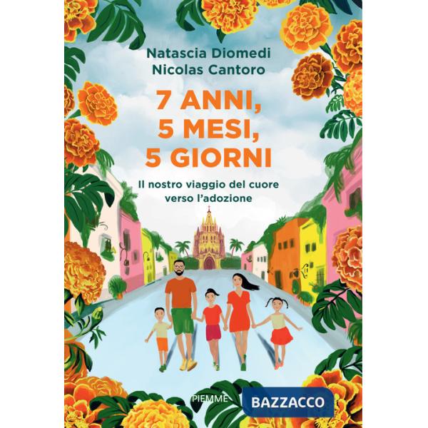 7 anni, 5 mesi, 5 giorni. Il nostro viaggio del cuore verso l'adozione