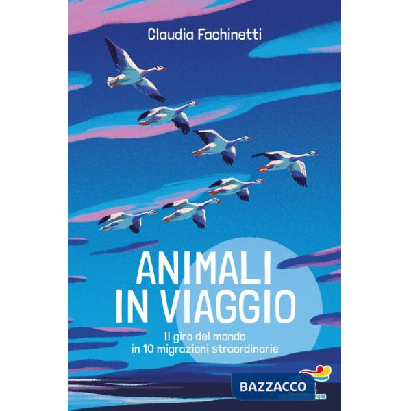 Animali in viaggio. Il giro del mondo in 10 migrazioni straordinarie