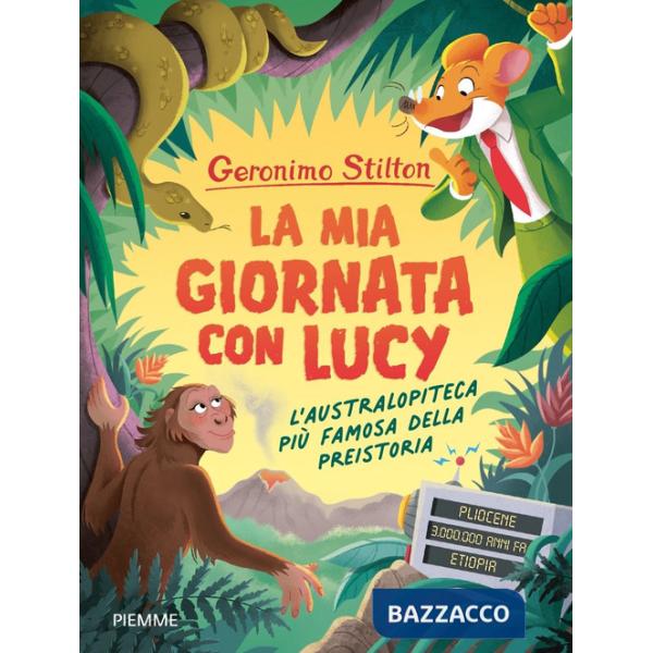 Mia giornata con Lucy. L'australopiteca più famosa della Preistoria (La)