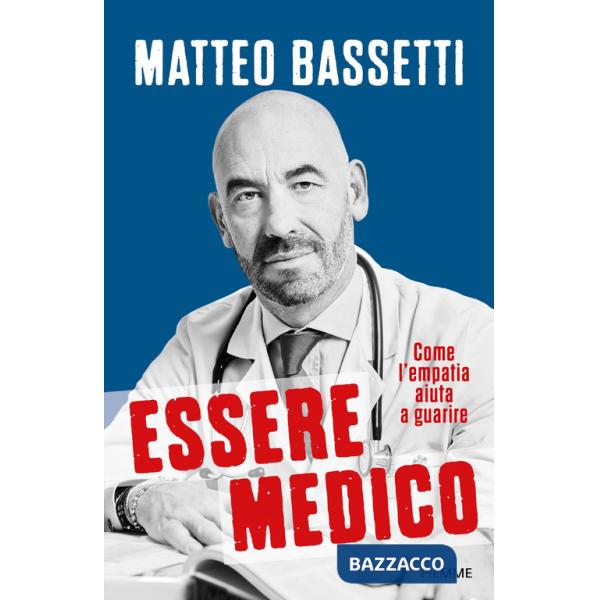 Essere medico. Come l'empatia aiuta a guarire