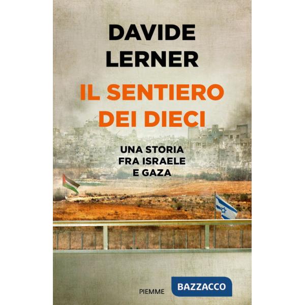Sentiero dei dieci. Una storia tra Israele e Gaza (Il)