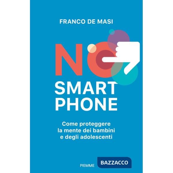 No smartphone. Come proteggere la mente dei bambini e degli adolescenti
