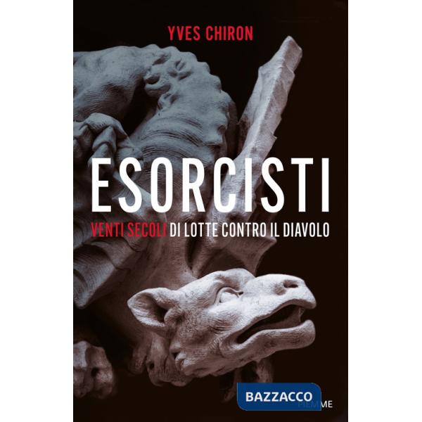 Esorcisti. Venti secoli di lotte contro il diavolo