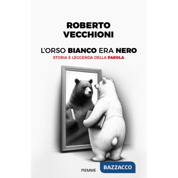 Orso bianco era nero. Storia e leggenda della parola (L')