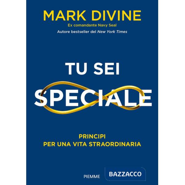 Tu sei speciale. Principi per una vita straordinaria