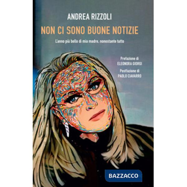 Non ci sono buone notizie. L'anno più bello di mia madre, nonostante tutto