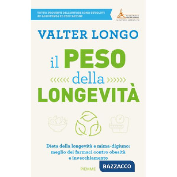 Peso della longevità. Dieta della longevità e mima-digiuno: meglio dei farmaci contro obesità e invecchiamento (Il)