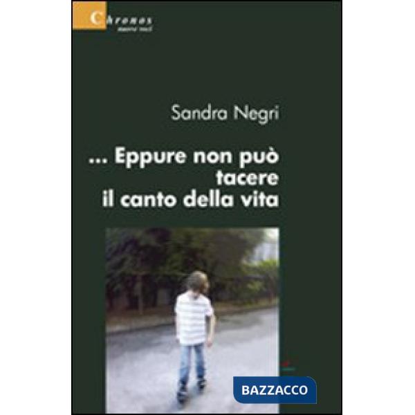 ... Eppure non può tacere il canto della vita