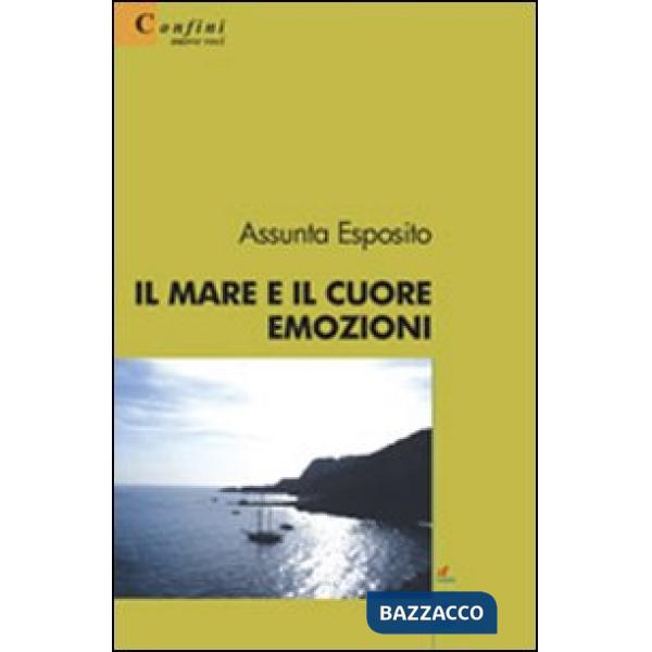 Mare e il cuore. Emozioni (Il)